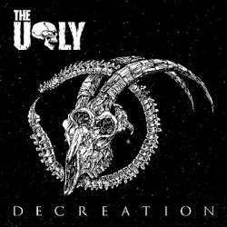 The Ugly : Decreation